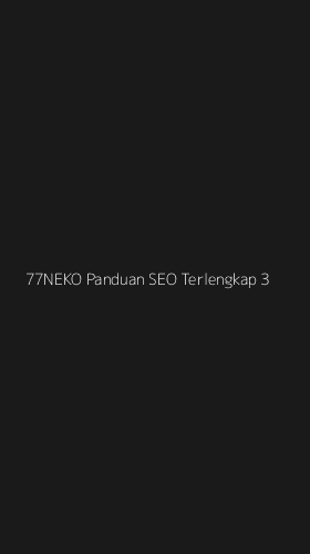 Tampilan Antarmuka Aplikasi 77neko Panduan Seo Terlengkap - 3
