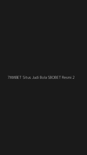 Tampilan Antarmuka Aplikasi 7mmbet Situs Judi Bola Sbobet Resmi - 2