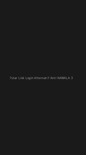 Tampilan Antarmuka Aplikasi 7star Link Login Alternatif Anti Nawala - 3