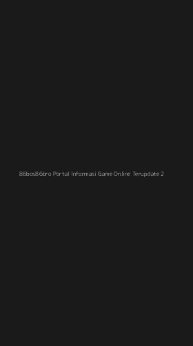 Tampilan Antarmuka Aplikasi 86bos86bro Portal Informasi Game Online Terupdate - 2