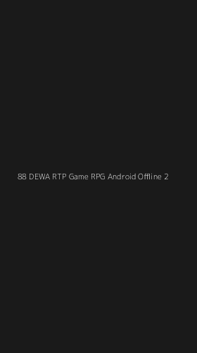 Tampilan Antarmuka Aplikasi 88 Dewa Rtp Game Rpg Android Offline - 2