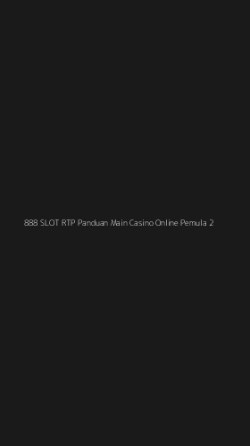 Tampilan Antarmuka Aplikasi 888 Slot Rtp Panduan Main Casino Online Pemula - 2