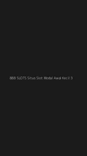 Tampilan Antarmuka Aplikasi 888 Slots Situs Slot Modal Awal Kecil - 3