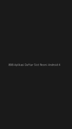 Tampilan Antarmuka Aplikasi 898 Aplikasi Daftar Slot Resmi Android - 4