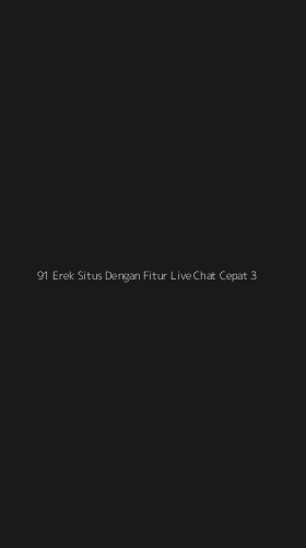 Tampilan Antarmuka Aplikasi 91 Erek Situs Dengan Fitur Live Chat Cepat - 3
