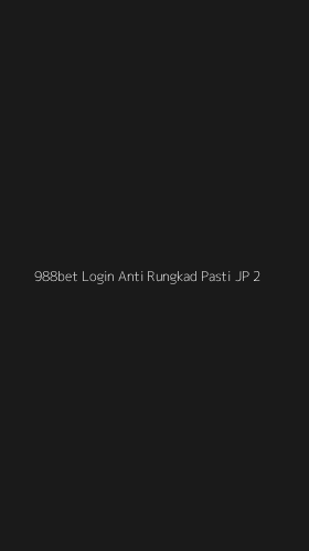 Tampilan Antarmuka Aplikasi 988bet Login Anti Rungkad Pasti Jp - 2