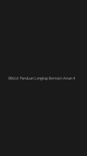 Tampilan Antarmuka Aplikasi 98slot Panduan Lengkap Bermain Aman - 4