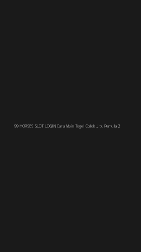 Tampilan Antarmuka Aplikasi 99 Horses Slot Login Cara Main Togel Colok Jitu Pemula - 2
