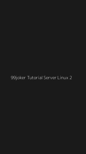 Tampilan Antarmuka Aplikasi 99joker Tutorial Server Linux - 2