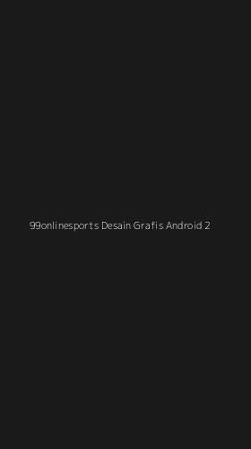 Tampilan Antarmuka Aplikasi 99onlinesports Desain Grafis Android - 2