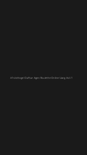 Tampilan Antarmuka Aplikasi A1slottogel Daftar Agen Roulette Online Uang Asli - 1