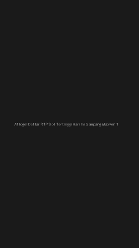 Tampilan Antarmuka Aplikasi A1togel Daftar Rtp Slot Tertinggi Hari Ini Gampang Maxwin - 1