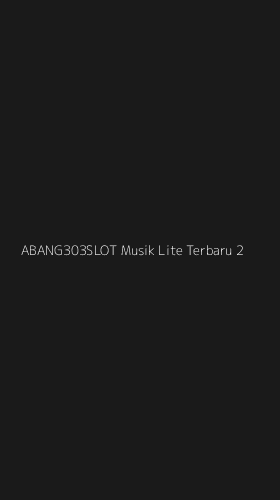 Tampilan Antarmuka Aplikasi Abang303slot Musik Lite Terbaru - 2