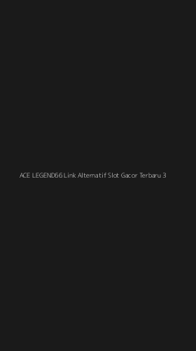 Tampilan Antarmuka Aplikasi Ace Legend66 Link Alternatif Slot Gacor Terbaru - 3