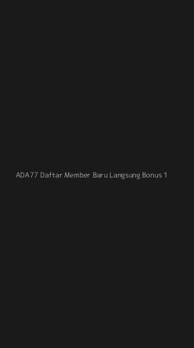 Tampilan Antarmuka Aplikasi Ada77 Daftar Member Baru Langsung Bonus - 1