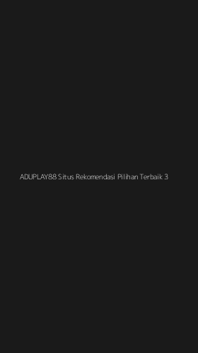 Tampilan Antarmuka Aplikasi Aduplay88 Situs Rekomendasi Pilihan Terbaik - 3