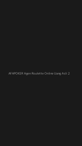 Tampilan Antarmuka Aplikasi Afapoker Agen Roulette Online Uang Asli - 2