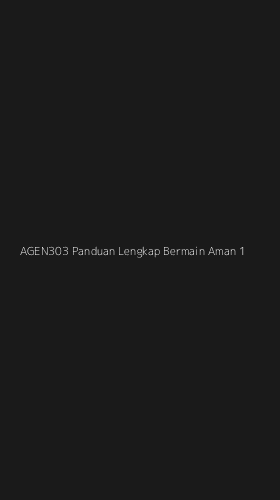 Tampilan Antarmuka Aplikasi Agen303 Panduan Lengkap Bermain Aman - 1