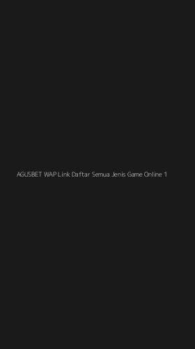 Tampilan Antarmuka Aplikasi Agusbet Wap Link Daftar Semua Jenis Game Online - 1