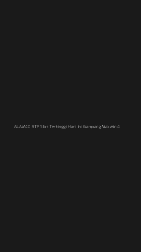 Tampilan Antarmuka Aplikasi Alam4d Rtp Slot Tertinggi Hari Ini Gampang Maxwin - 4