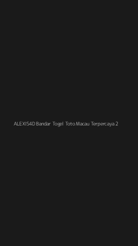 Tampilan Antarmuka Aplikasi Alexis4d Bandar Togel Toto Macau Terpercaya - 2