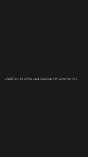 Tampilan Antarmuka Aplikasi Angkasa138 Login Cara Download Apk Game Resmi - 2