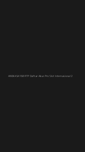 Tampilan Antarmuka Aplikasi Angkasa168 Rtp Daftar Akun Pro Slot Internasional - 2