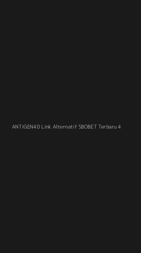Tampilan Antarmuka Aplikasi Antigen4d Link Alternatif Sbobet Terbaru - 4