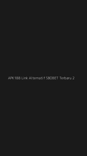 Tampilan Antarmuka Aplikasi Apk188 Link Alternatif Sbobet Terbaru - 2