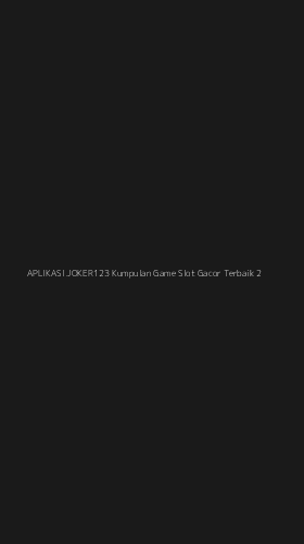 Tampilan Antarmuka Aplikasi Aplikasi Joker123 Kumpulan Game Slot Gacor Terbaik - 2