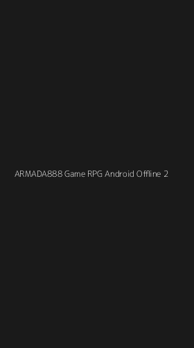 Tampilan Antarmuka Aplikasi Armada888 Game Rpg Android Offline - 2