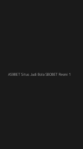 Tampilan Antarmuka Aplikasi As9bet Situs Judi Bola Sbobet Resmi - 1