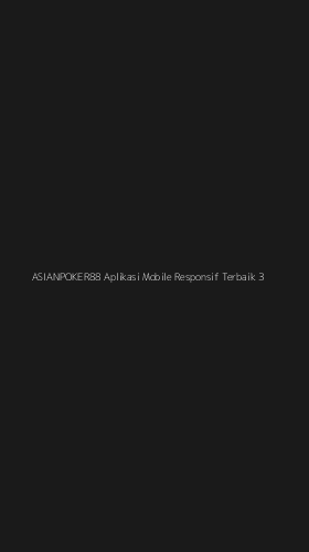 Tampilan Antarmuka Aplikasi Asianpoker88 Aplikasi Mobile Responsif Terbaik - 3