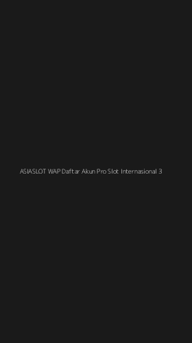 Tampilan Antarmuka Aplikasi Asiaslot Wap Daftar Akun Pro Slot Internasional - 3