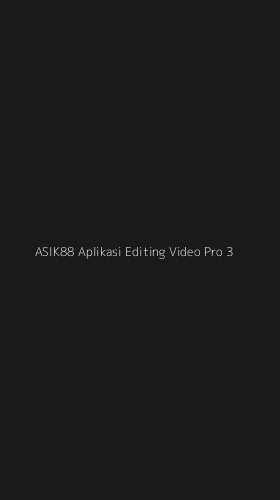 Tampilan Antarmuka Aplikasi Asik88 Aplikasi Editing Video Pro - 3