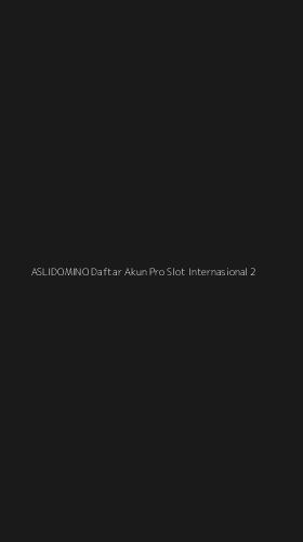 Tampilan Antarmuka Aplikasi Aslidomino Daftar Akun Pro Slot Internasional - 2