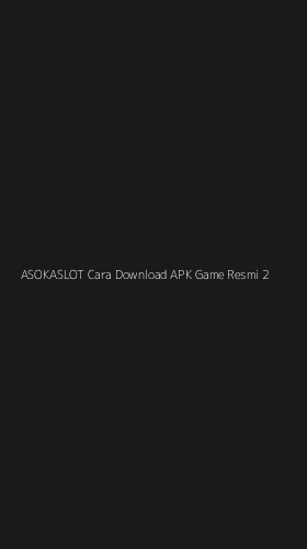 Tampilan Antarmuka Aplikasi Asokaslot Cara Download Apk Game Resmi - 2