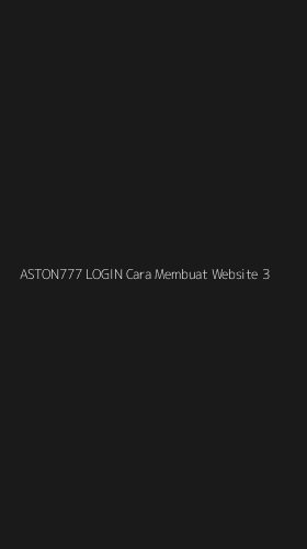 Tampilan Antarmuka Aplikasi Aston777 Login Cara Membuat Website - 3
