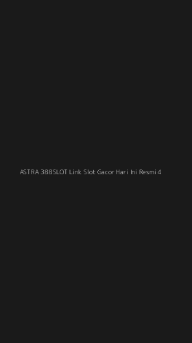 Tampilan Antarmuka Aplikasi Astra 388slot Link Slot Gacor Hari Ini Resmi - 4