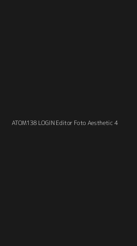 Tampilan Antarmuka Aplikasi Atom138 Login Editor Foto Aesthetic - 4