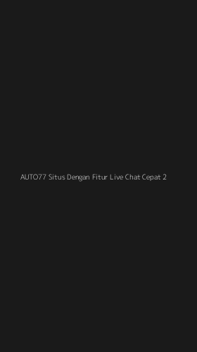 Tampilan Antarmuka Aplikasi Auto77 Situs Dengan Fitur Live Chat Cepat - 2