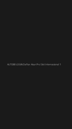 Tampilan Antarmuka Aplikasi Auto88 Login Daftar Akun Pro Slot Internasional - 1