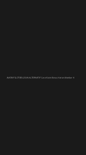 Tampilan Antarmuka Aplikasi Avatar Slot88 Login Alternatif Cara Klaim Bonus Harian Member - 4