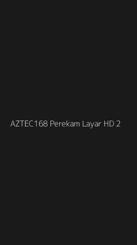 Tampilan Antarmuka Aplikasi Aztec168 Perekam Layar Hd - 2