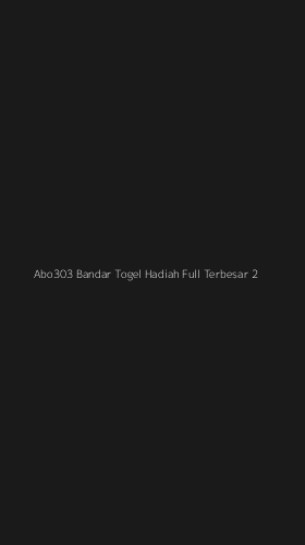 Tampilan Antarmuka Aplikasi Abo303 Bandar Togel Hadiah Full Terbesar - 2