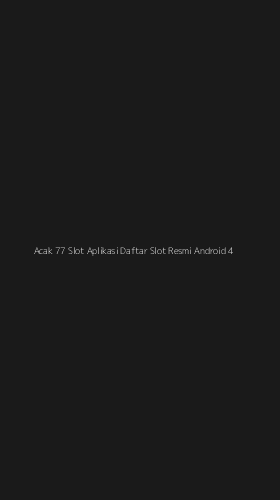 Tampilan Antarmuka Aplikasi Acak 77 Slot Aplikasi Daftar Slot Resmi Android - 4
