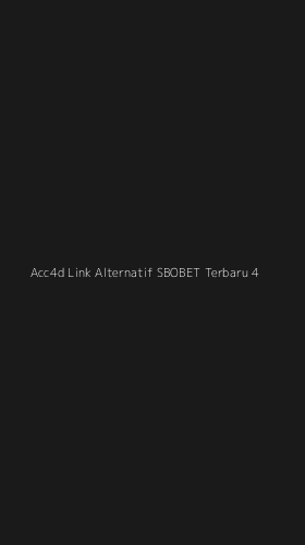 Tampilan Antarmuka Aplikasi Acc4d Link Alternatif Sbobet Terbaru - 4