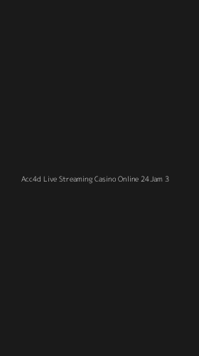 Tampilan Antarmuka Aplikasi Acc4d Live Streaming Casino Online 24jam - 3