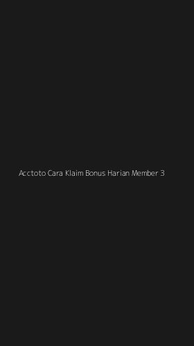 Tampilan Antarmuka Aplikasi Acctoto Cara Klaim Bonus Harian Member - 3