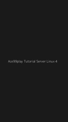Tampilan Antarmuka Aplikasi Ace99play Tutorial Server Linux - 4